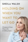 Holding On When You Want to Let Go – Clinging to Hope When Life Is Falling Apart - Book