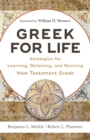 Greek for Life - Strategies for Learning, Retaining, and Reviving New Testament Greek - Book