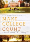 Make College Count - A Faithful Guide to Life and Learning - Book