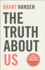 The Truth about Us : The Very Good News about How Very Bad We Are - Book