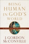 Being Human in God`s World - An Old Testament Theology of Humanity - Book