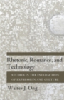 Rhetoric, Romance, and Technology : Studies in the Interaction of Expression and Culture - Book