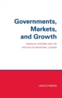 Governments, Markets, and Growth : Financial Systems and Politics of Industrial Change - Book