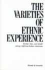 The Varieties of Ethnic Experience : Kinship, Class, and Gender among California Italian-Americans - Book