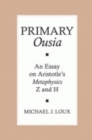 Primary "Ousia" : An Essay on Aristotle's Metaphysics Z and H - Book