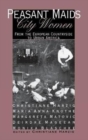 Peasant Maids, City Women : From the European Countryside to Urban America - Book