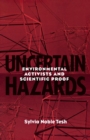 Uncertain Hazards : Environmental Activists and Scientific Proof - Book