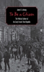 To Be a Citizen : The Political Culture of the Early French Third Republic - Book