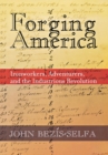Forging America : Ironworkers, Adventurers, and the Industrious Revolution - Book