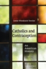 Catholics and Contraception : An American History - Book