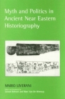 Myth and Politics in Ancient Near Eastern Historiography - Book