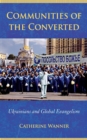 Communities of the Converted : Ukrainians and Global Evangelism - Book