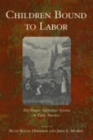 Children Bound to Labor : The Pauper Apprentice System in Early America - Book