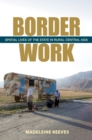 Border Work : Spatial Lives of the State in Rural Central Asia - Book
