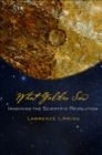 What Galileo Saw : Imagining the Scientific Revolution - eBook