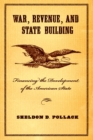 War, Revenue, and State Building : Financing the Development of the American State - Book