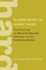 Globalizing in Hard Times : The Politics of Banking-Sector Opening in the Emerging World - Book
