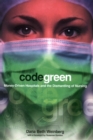 The Code Green : Money-Driven Hospitals and the Dismantling of Nursing - eBook