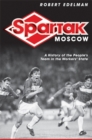 Spartak Moscow : A History of the People's Team in the Workers' State - eBook