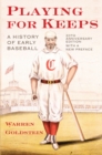 Playing for Keeps : A History of Early Baseball - eBook