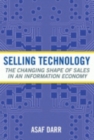 Selling Technology : The Changing Shape of Sales in an Information Economy - Book