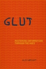 Glut : Mastering Information through the Ages - Book