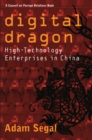 Digital Dragon : High-Technology Enterprises in China - Book