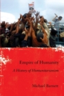 Empire of Humanity : A History of Humanitarianism - Book