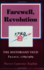 Farewell, Revolution : Disputed Legacies, France, 1789/1989 - Book