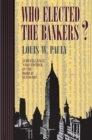 Who Elected the Bankers? : Surveillance and Control in the World Economy - Book