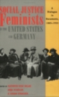 Social Justice Feminists in the United States and Germany : A Dialogue in Documents, 1885-1933 - Book