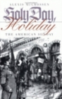 Holy Day, Holiday : The American Sunday - Book