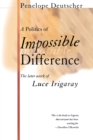 A Politics of Impossible Difference : The Later Work of Luce Irigaray - Book
