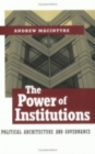 The Power of Institutions : Political Architecture and Governance - Book