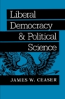 Liberal Democracy and Political Science - Book