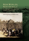 New Worlds, New Animals : From Menagerie to Zoological Park in the Nineteenth Century - Book