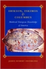 Erikson, Eskimos, and Columbus : Medieval European Knowledge of America - Book