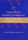 Constituting Federal Sovereignty : The European Union in Comparative Context - Book