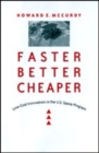Faster, Better, Cheaper : Low-Cost Innovation in the U.S. Space Program - Book