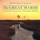 The Great Marsh : An Intimate Journey into a Chesapeake Wetland - Book