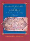 Erikson, Eskimos & Columbus : Medieval European Knowledge of America - eBook