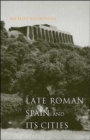 Late Roman Spain and Its Cities - Book