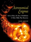 Astronomical Enigmas : Life on Mars, the Star of Bethlehem, and Other Milky Way Mysteries - Book
