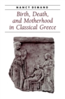 Birth, Death, and Motherhood in Classical Greece - Book