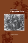 Inventing the Cotton Gin : Machine and Myth in Antebellum America - Book