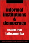 Informal Institutions and Democracy : Lessons from Latin America - Book