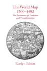 The World Map, 1300-1492 : The Persistence of Tradition and Transformation - Book
