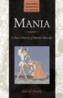 Mania : A Short History of Bipolar Disorder - Book
