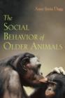 The Social Behavior of Older Animals - Book