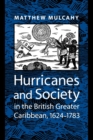 Hurricanes and Society in the British Greater Caribbean, 1624-1783 - Book